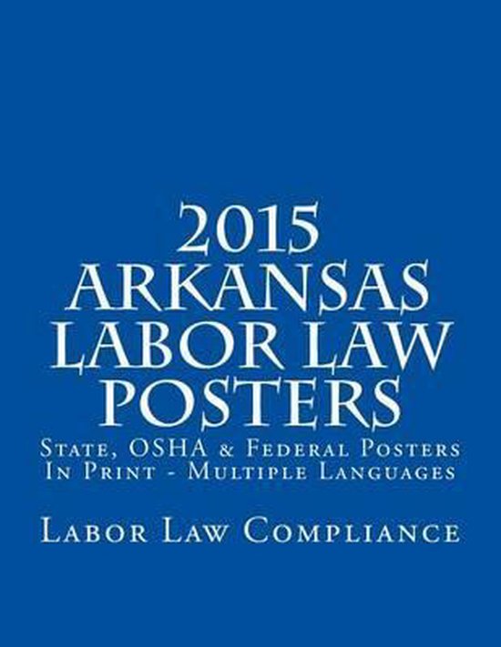 2015 Arkansas Labor Law Posters 9781502918369 Labor Law Compliance