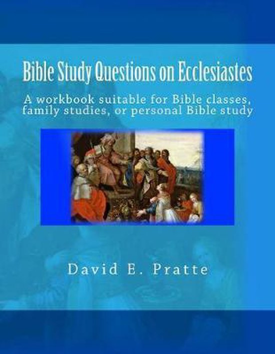 Bible Study Questions on Ecclesiastes, David E Pratte | 9781547106592 ...
