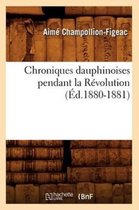 Litterature- Chroniques Dauphinoises Pendant La R�volution (�d.1880-1881)
