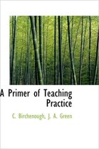 A Primer of Teaching Practice