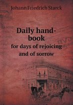 Daily Hand-Book for Days of Rejoicing and of Sorrow