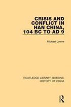 Routledge Library Editions: History of China - Crisis and Conflict in Han China, 104 BC to AD 9