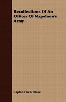 Recollections Of An Officer Of Napoleon's Army