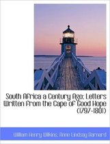 South Africa a Century Ago; Letters Written from the Cape of Good Hope (1797-1801)
