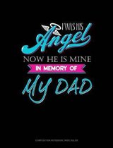 I Was His Angel Now He Is Mine in Memory of My Dad