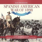 Spanish American War of 1898 - History for Kids - Causes, Surrender & Treaties Timelines of History for Kids 6th Grade Social Studies