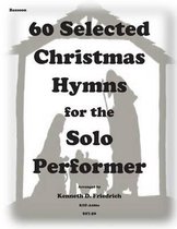 60 Selected Christmas Hymns for the Solo Performer-Bassoon Version