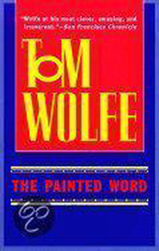 Livre : THE PAINTED WORD de TOM WOLFE. Couverture rouge et bleue avec lettres jaunes. "Fonctionne à son plus astucieux, venimeux et humoristique."