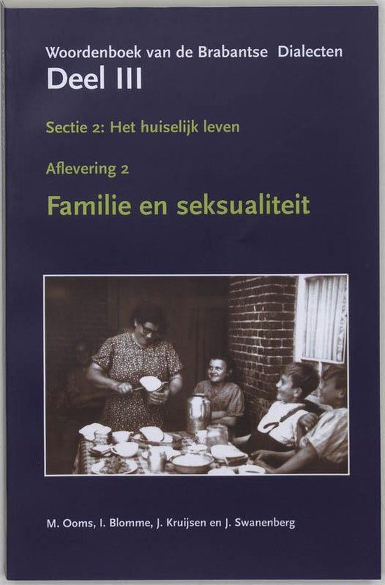 Cover van het boek 'Woordenboek der Brabantse Dialecten / Aflevering 2 Familie en seksualiteit / deel Sectie 2 Het huiselijk leven'
