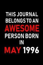 This Journal belongs to an Awesome Person Born in May 1996