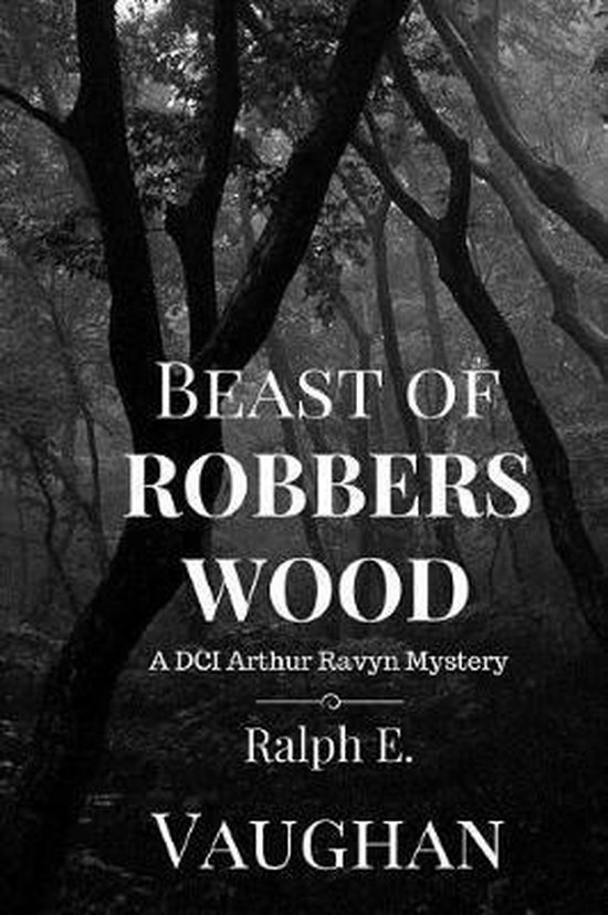 DCI Arthur Ravyn Mystery- Beast of Robbers Wood - cover
