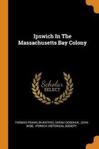 Ipswich in the Massachusetts Bay Colony