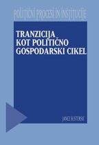 Knjižna zbirka Politični procesi in inštitucije - Tranzicija kot politično gospodarski cikel
