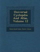 Universal Cyclop Dia and Atlas, Volume 12
