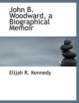 John B. Woodward, a Biographical Memoir