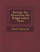 Beitr GE Zur Kenntniss Der Bulgarischen Flora