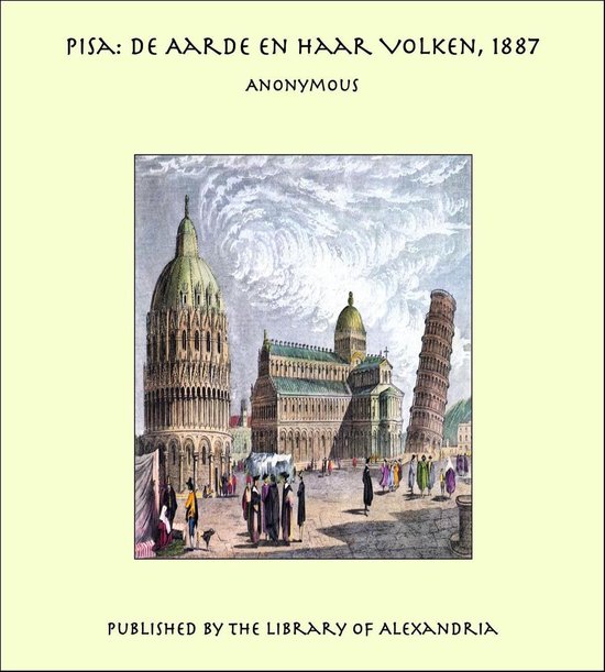 Pisa: De Aarde en haar Volken, 1887 - Anonymous | 