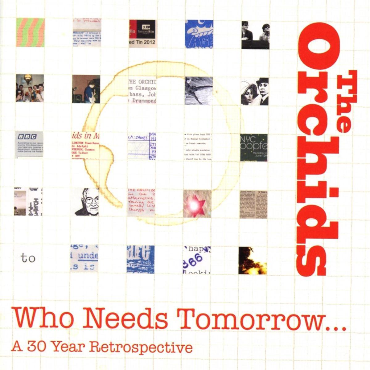 Who Needs Tomorrow A 30 Year Retrospective, The Orchids  Muziek 