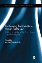 Routledge Research in Human Rights Law- Challenging Territoriality in Human Rights Law