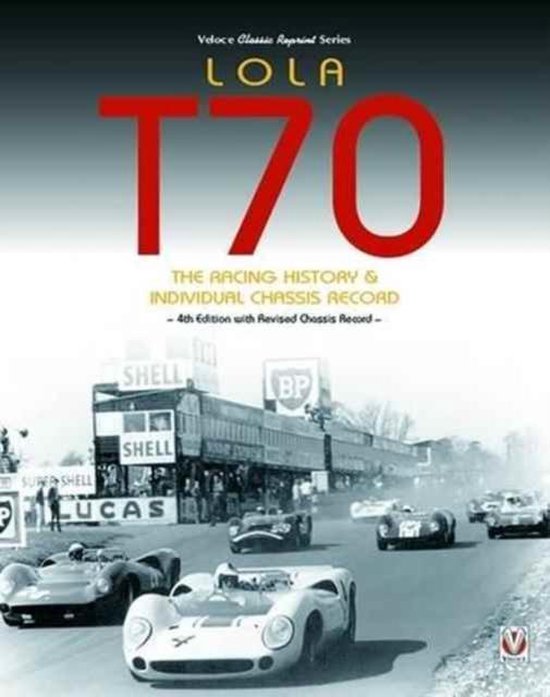 Lola T70 - The Racing History & Individual Chassis Record - cover