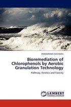 Bioremediation of Chlorophenols by Aerobic Granulation Technology