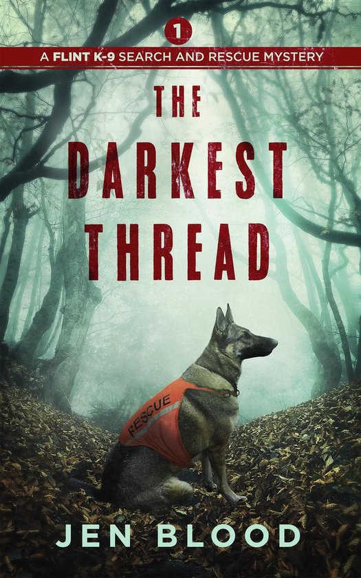 Flint K-9 Search and Rescue Mysteries 1 - The Darkest Thread - cover