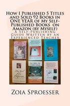 How I Published 5 Titles and Sold 92 Books in One Year of My Self-Published Books on Amazon (by Myself)