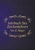 Jahrbuch Des Zeichenlehrers Von E. Mager