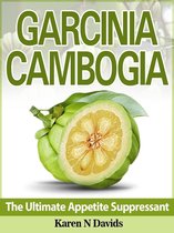 GARCINIA CAMBOGIA The Ultimate Appetite Suppressant