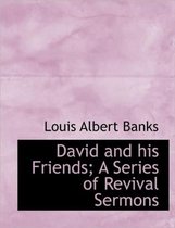 David and His Friends; A Series of Revival Sermons