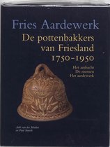Fries aardewerk 7 - De pottenbakkers van Friesland 1750-1950