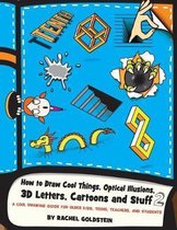 Drawing for Kids- How to Draw Cool Things, Optical Illusions, 3D Letters, Cartoons and Stuff 2