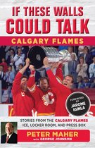 If These Walls Could Talk - If These Walls Could Talk: Calgary Flames