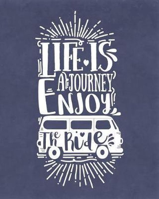 Life Is a Journey Enjoy the Ride, Traveler Journals Brigade