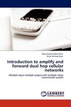 Introduction to Amplify and Forward Dual Hop Cellular Networks