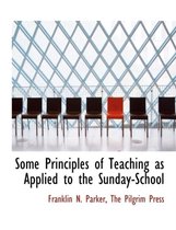 Some Principles of Teaching as Applied to the Sunday-School