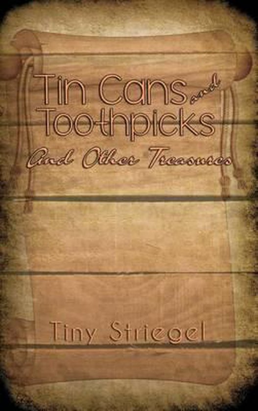 Tin Cans and Toothpicks And Other Treasures