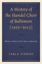 A History of the Handel Choir of Baltimore 1935-2013