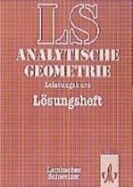 Lambacher-Schweizer.11.-13. Schuljahr. Analytische Geometrie mit Linearer Algebra. Leistungskurs. Lösungsheft