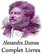 Complete Collected Works - Complet Livres de Alexander Dumas "Français Dramaturge et Romancier de Romantisme et Historique Roman"