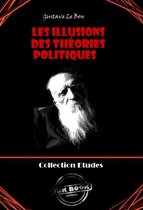 Faits & Documents - Les Illusions des théories politiques [édition intégrale revue et mise à jour]
