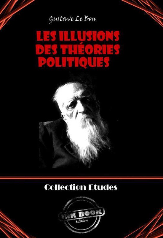 Faits & Documents - Les Illusions des théories politiques [édition intégrale revue et mise à jour]
