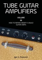 Tube Guitar Amplifiers Volume 2: How To
