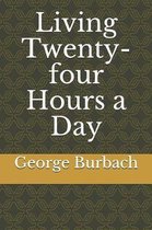 Living Twenty-Four Hours a Day