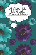 All about Me My Goals, Plans & Ideas