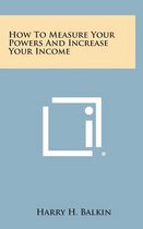 How to Measure Your Powers and Increase Your Income