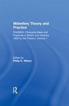 Childbirth: Changing Ideas and Practices in Britain and America 1600 to the Present - Midwifery Theory and Practice
