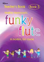 Funky Flute Book 3 - Teacher Edition