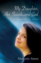 My Daughter, Her Suicide, and God