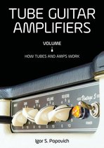 Tube Guitar Amplifiers Volume 1: How Tub